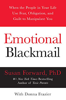 Emotional Blackmail (情緒勒索: 遇到利用恐懼、責任與罪惡感控制你的人, 該怎麼辦? )-Susan Forward with Donna Frazier