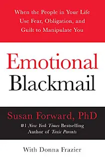Emotional Blackmail (情緒勒索: 遇到利用恐懼、責任與罪惡感控制你的人, 該怎麼辦? )-Susan Forward with Donna Frazier